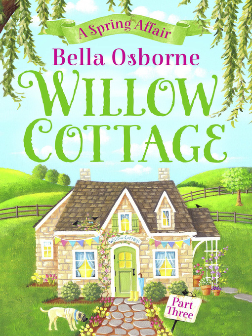 Title details for Willow Cottage, Part 3 by Bella Osborne - Available